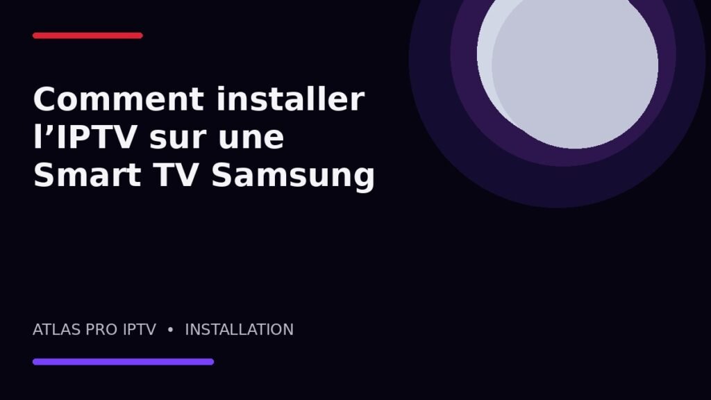 Comment installer l’IPTV sur une Smart TV Samsung