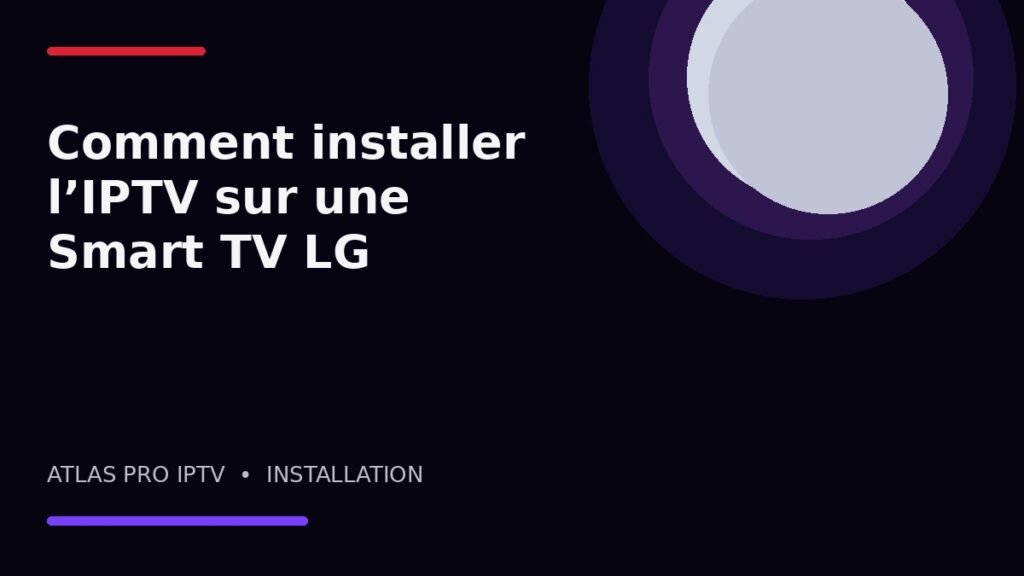 Comment installer l’IPTV sur une Smart TV LG