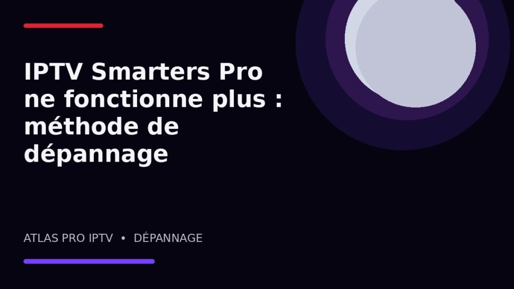 IPTV Smarters Pro ne fonctionne plus : méthode de dépannage